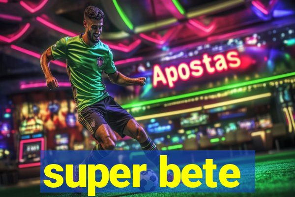 super bete